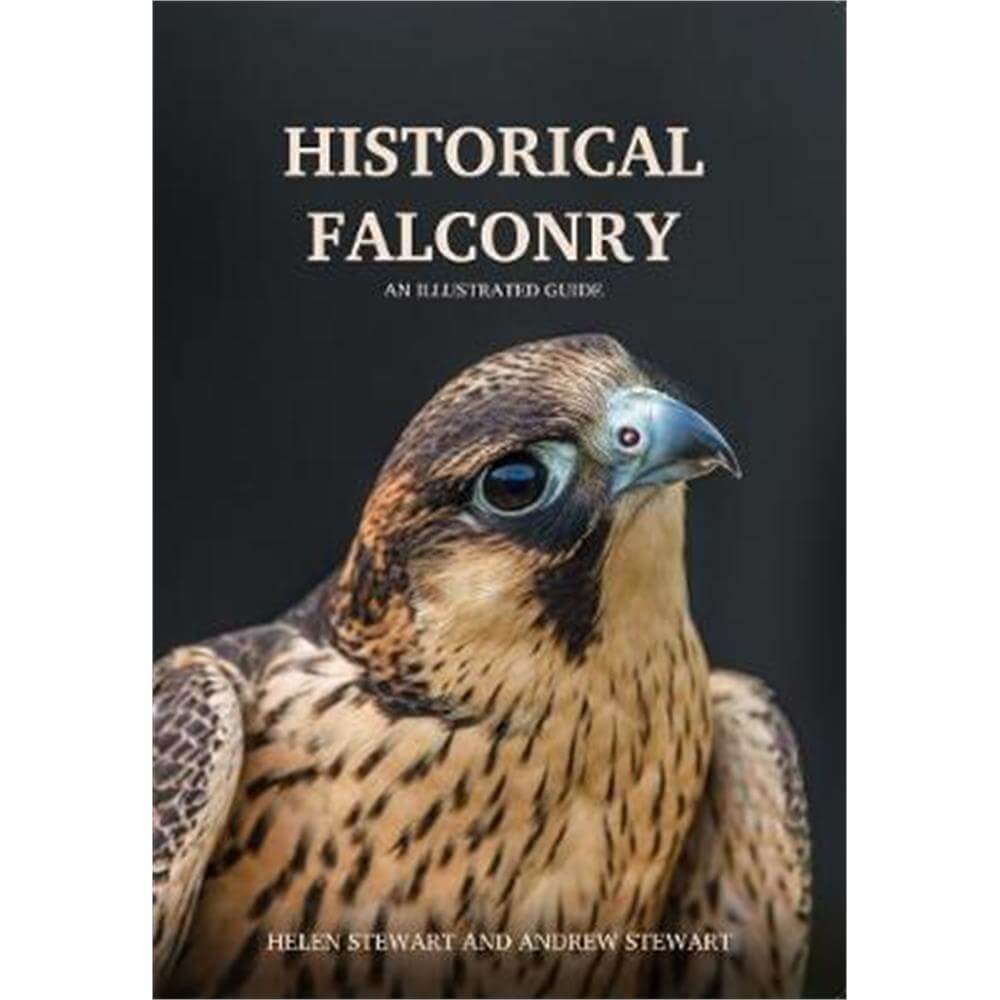 Historical Falconry (Paperback) - Helen and Andrew Stewart